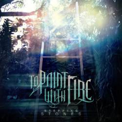 To Paint With Fire : Close Your Eyes